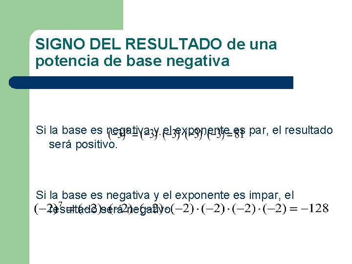 SIGNO DEL RESULTADO de una potencia de base negativa Si la base es negativa SIGNO DEL RESULTADO de una potencia de base negativa Si la base es negativa