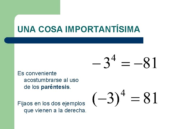 UNA COSA IMPORTANTÍSIMA Es conveniente acostumbrarse al uso de los paréntesis. Fijaos en los UNA COSA IMPORTANTÍSIMA Es conveniente acostumbrarse al uso de los paréntesis. Fijaos en los