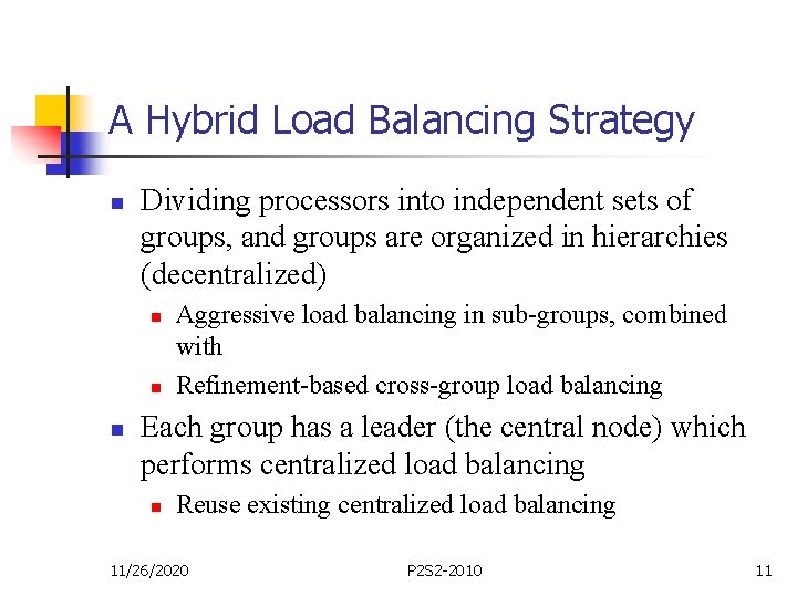 A Hybrid Load Balancing Strategy n Dividing processors into independent sets of groups, and