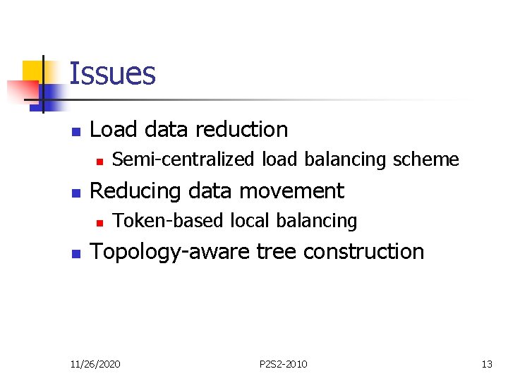 Issues n Load data reduction n n Reducing data movement n n Semi-centralized load