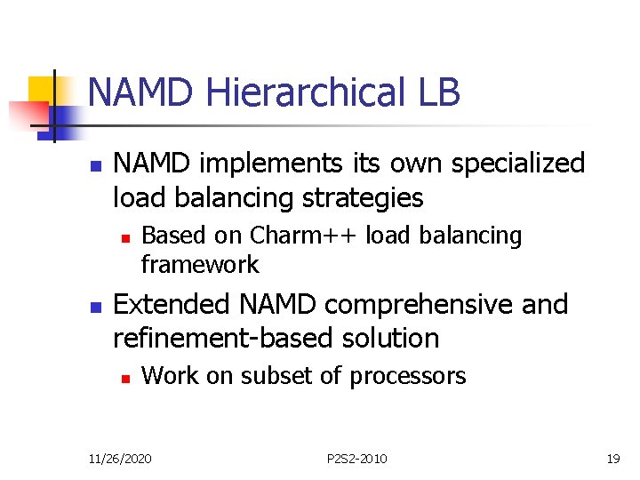 NAMD Hierarchical LB n NAMD implements its own specialized load balancing strategies n n