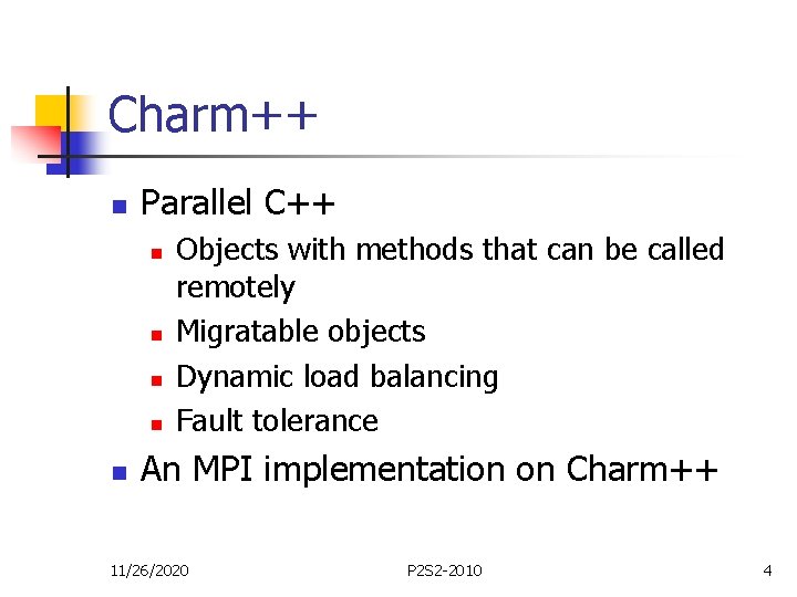 Charm++ n Parallel C++ n n n Objects with methods that can be called