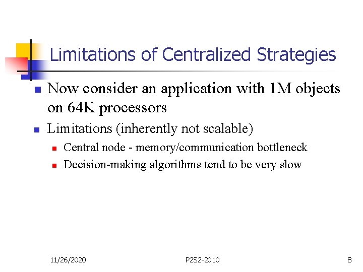 Limitations of Centralized Strategies n n Now consider an application with 1 M objects