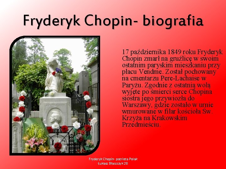 Fryderyk Chopin- biografia 17 października 1849 roku Fryderyk Chopin zmarł na gruźlicę w swoim