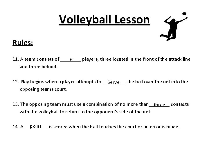 Volleyball Lesson Rules: 11. A team consists of ____ players, three located in the