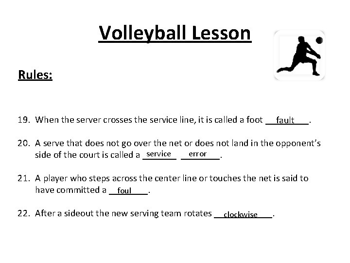 Volleyball Lesson Rules: 19. When the server crosses the service line, it is called