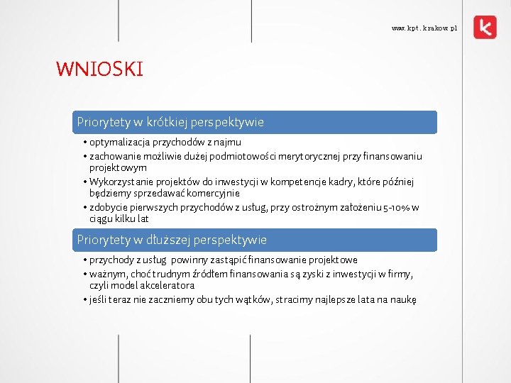 www. kpt. krakow. pl WNIOSKI Priorytety w krótkiej perspektywie • optymalizacja przychodów z najmu