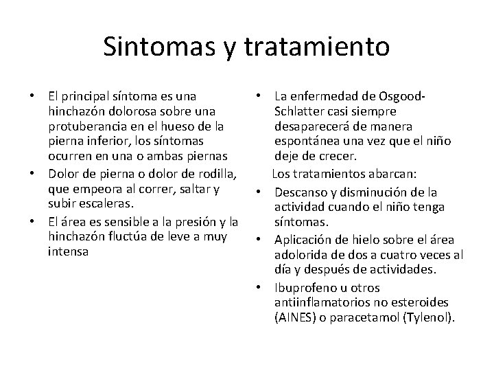 Sintomas y tratamiento • El principal síntoma es una hinchazón dolorosa sobre una protuberancia