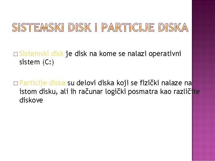 � Sistemski disk je disk na kome se nalazi operativni sistem (C: ) �