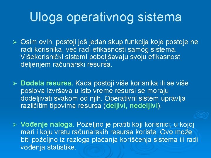 Uloga operativnog sistema Ø Osim ovih, postoji još jedan skup funkcija koje postoje ne