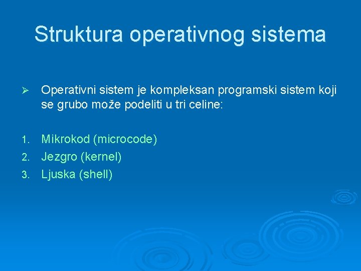 Struktura operativnog sistema Ø Operativni sistem je kompleksan programski sistem koji se grubo može