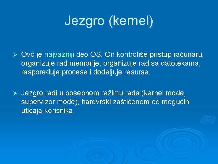Jezgro (kernel) Ø Ovo je najvažniji deo OS. On kontroliše pristup računaru, organizuje rad
