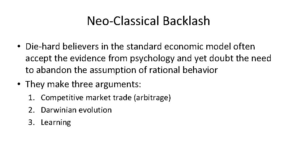 Neo-Classical Backlash • Die-hard believers in the standard economic model often accept the evidence
