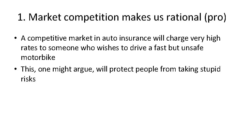 1. Market competition makes us rational (pro) • A competitive market in auto insurance