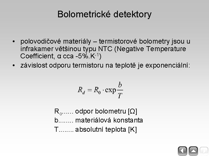 Bolometrické detektory • polovodičové materiály – termistorové bolometry jsou u infrakamer většinou typu NTC