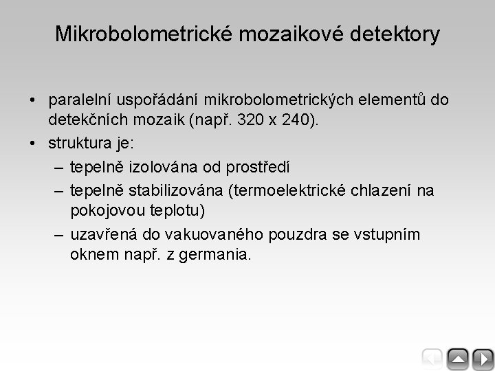 Mikrobolometrické mozaikové detektory • paralelní uspořádání mikrobolometrických elementů do detekčních mozaik (např. 320 x