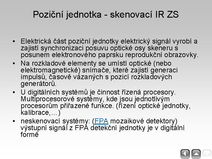 Poziční jednotka - skenovací IR ZS • Elektrická část poziční jednotky elektrický signál vyrobí