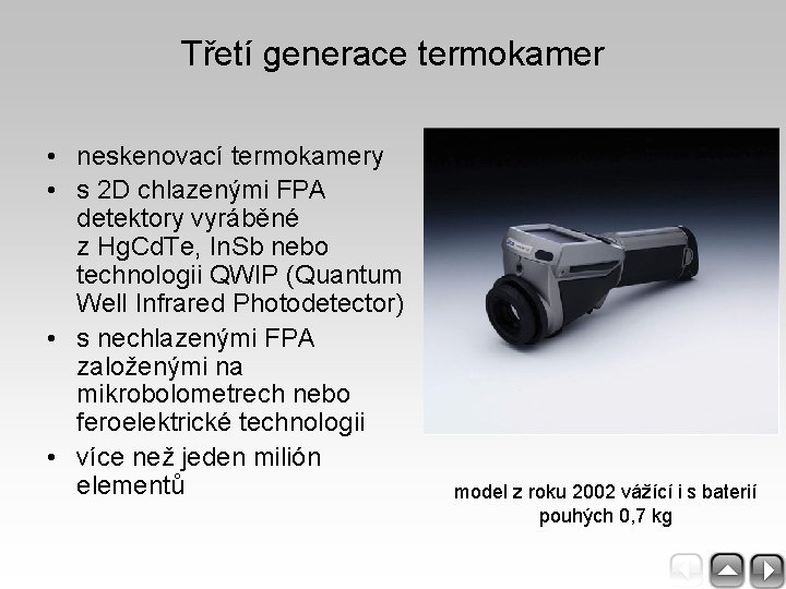 Třetí generace termokamer • neskenovací termokamery • s 2 D chlazenými FPA detektory vyráběné