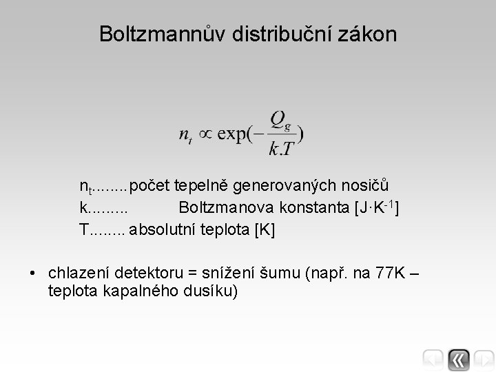 Boltzmannův distribuční zákon nt. . . . počet tepelně generovaných nosičů k. . Boltzmanova