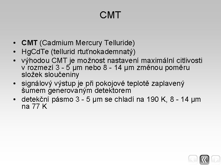 CMT • CMT (Cadmium Mercury Telluride) • Hg. Cd. Te (tellurid rtuťnokademnatý) • výhodou