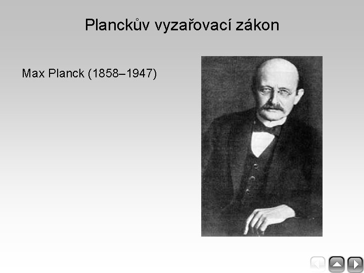 Planckův vyzařovací zákon Max Planck (1858– 1947) 