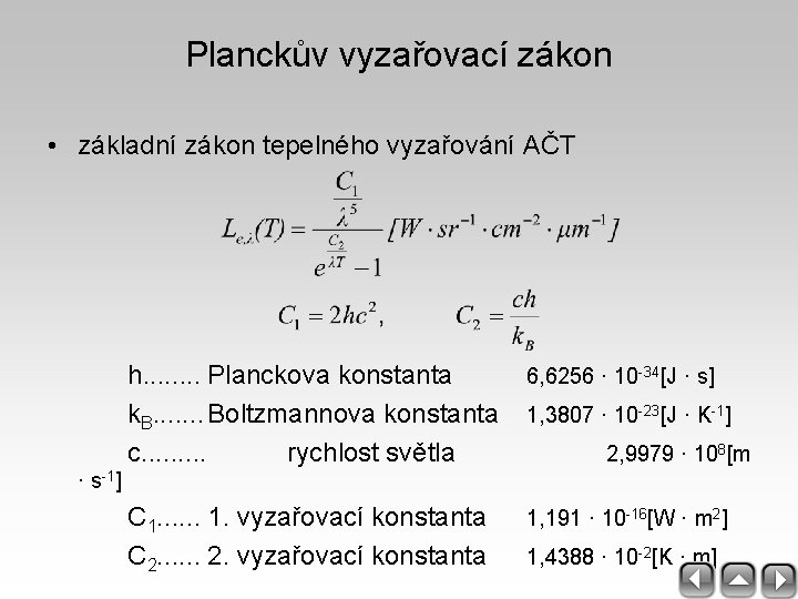 Planckův vyzařovací zákon • základní zákon tepelného vyzařování AČT h. . . . Planckova
