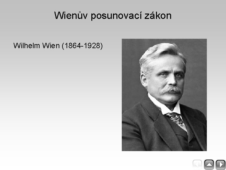 Wienův posunovací zákon Wilhelm Wien (1864 -1928) 