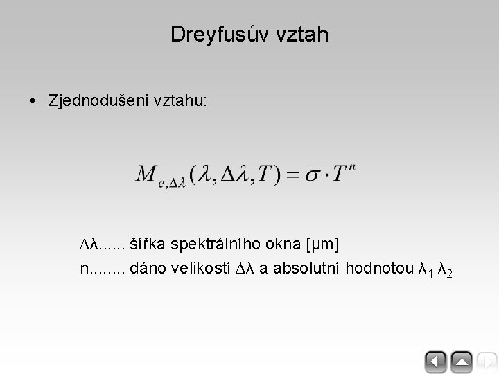 Dreyfusův vztah • Zjednodušení vztahu: ∆λ. . . šířka spektrálního okna [μm] n. .