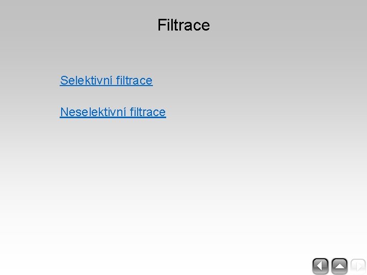 Filtrace Selektivní filtrace Neselektivní filtrace 