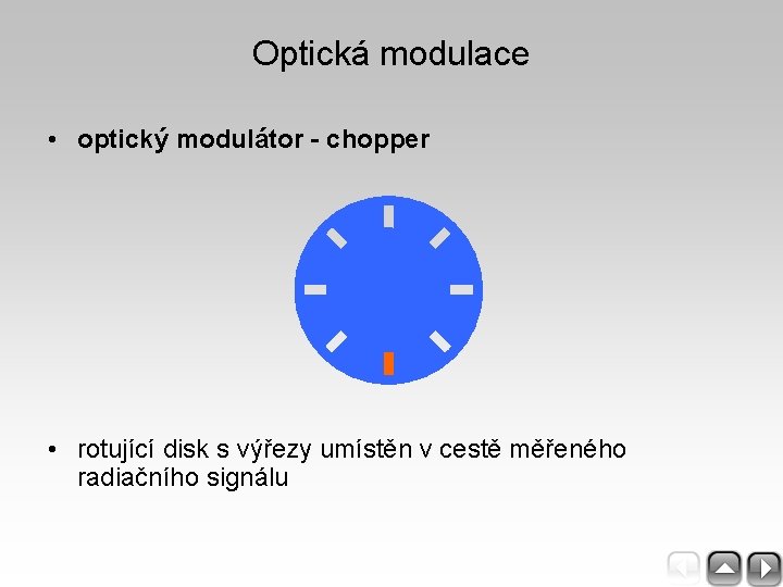 Optická modulace • optický modulátor - chopper • rotující disk s výřezy umístěn v