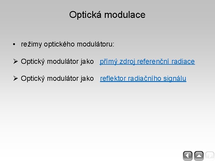 Optická modulace • režimy optického modulátoru: Ø Optický modulátor jako přímý zdroj referenční radiace
