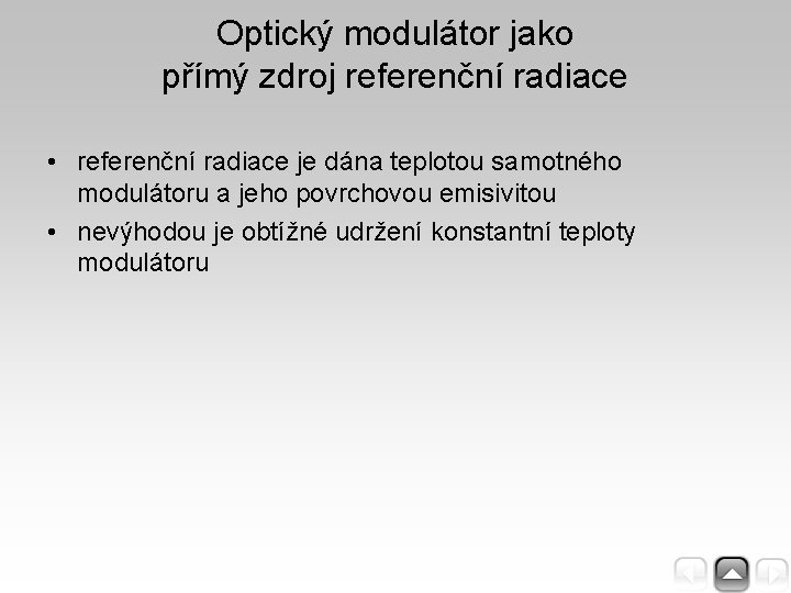 Optický modulátor jako přímý zdroj referenční radiace • referenční radiace je dána teplotou samotného