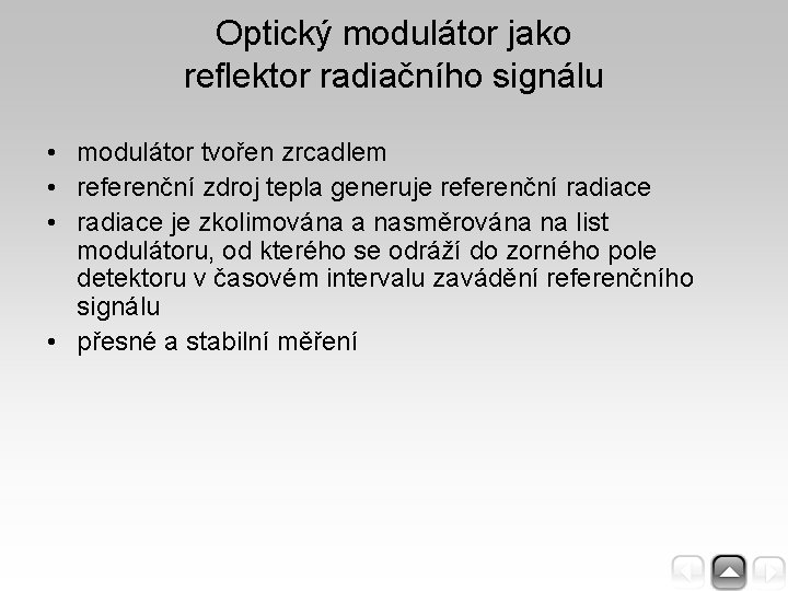 Optický modulátor jako reflektor radiačního signálu • modulátor tvořen zrcadlem • referenční zdroj tepla