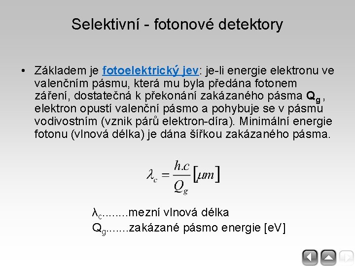 Selektivní - fotonové detektory • Základem je fotoelektrický jev: je-li energie elektronu ve valenčním