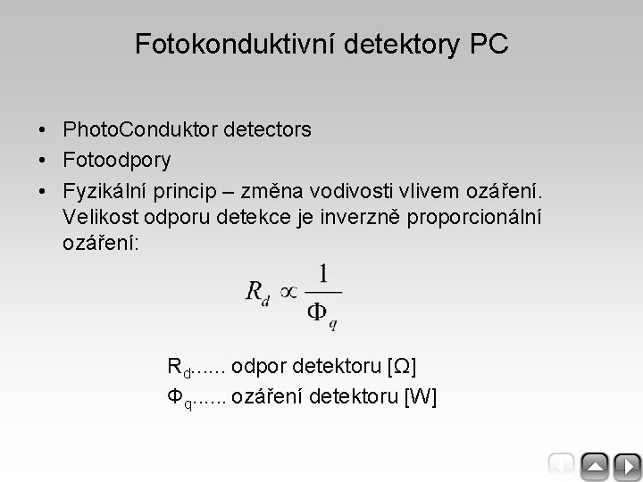 Fotokonduktivní detektory PC • Photo. Conduktor detectors • Fotoodpory • Fyzikální princip – změna