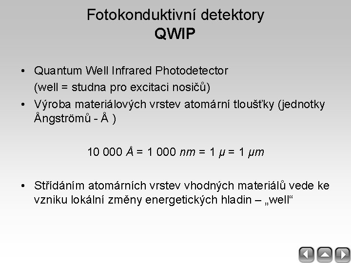 Fotokonduktivní detektory QWIP • Quantum Well Infrared Photodetector (well = studna pro excitaci nosičů)