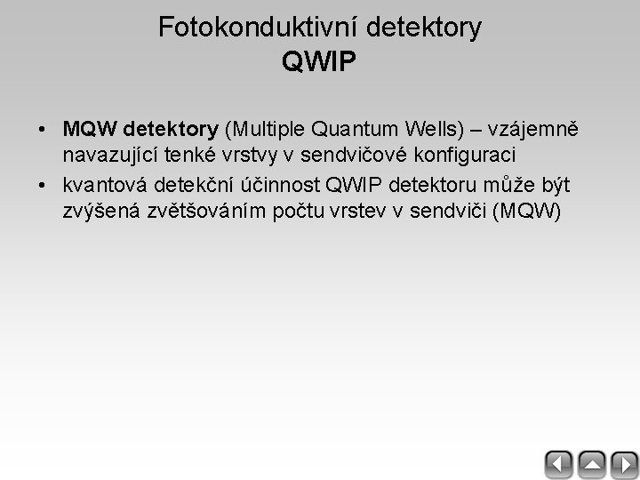 Fotokonduktivní detektory QWIP • MQW detektory (Multiple Quantum Wells) – vzájemně navazující tenké vrstvy