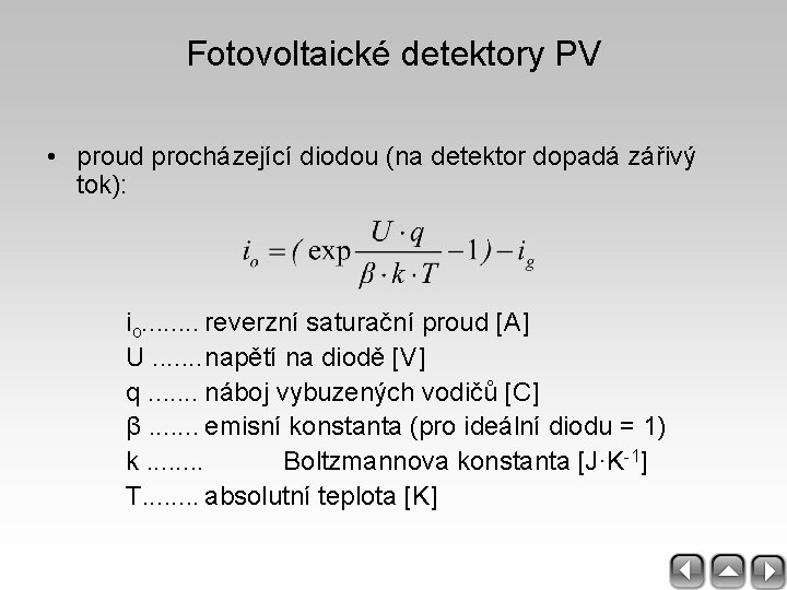 Fotovoltaické detektory PV • proud procházející diodou (na detektor dopadá zářivý tok): io. .