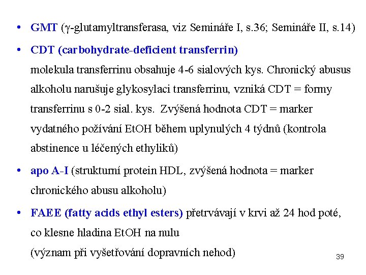  • GMT (γ-glutamyltransferasa, viz Semináře I, s. 36; Semináře II, s. 14) •