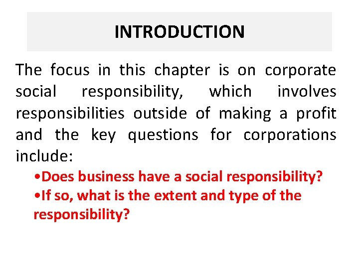 INTRODUCTION The focus in this chapter is on corporate social responsibility, which involves responsibilities