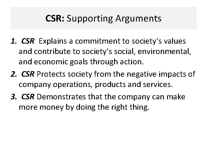 CSR: Supporting Arguments 1. CSR Explains a commitment to society’s values and contribute to