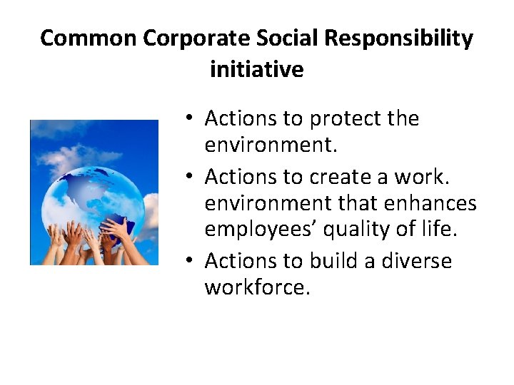 Common Corporate Social Responsibility initiative • Actions to protect the environment. • Actions to