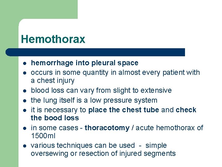 Hemothorax l l l l hemorrhage into pleural space occurs in some quantity in