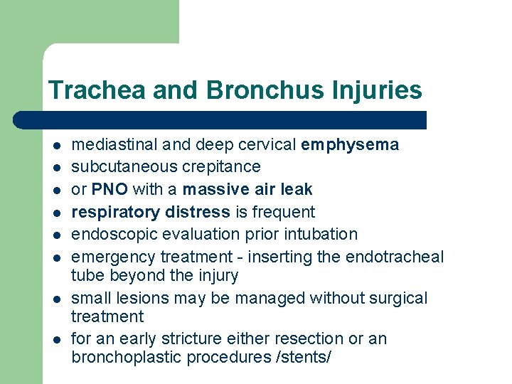 Trachea and Bronchus Injuries l l l l mediastinal and deep cervical emphysema subcutaneous