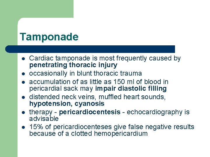 Tamponade l l l Cardiac tamponade is most frequently caused by penetrating thoracic injury