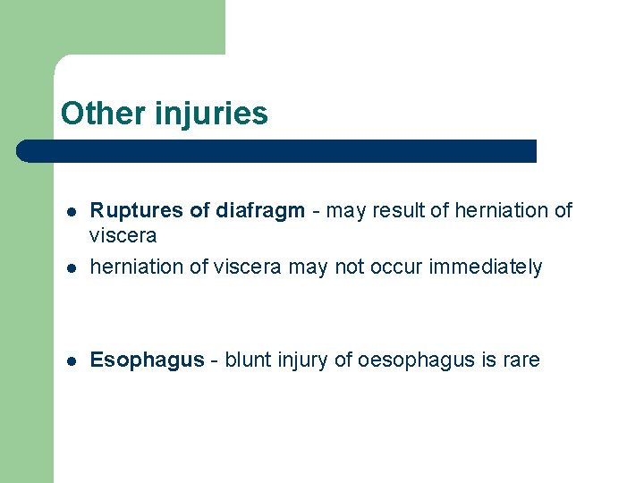 Other injuries l Ruptures of diafragm - may result of herniation of viscera may