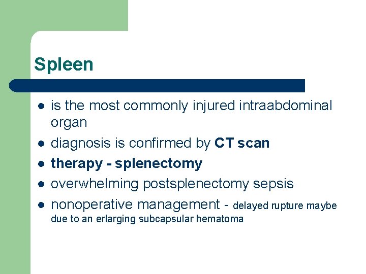 Spleen l l l is the most commonly injured intraabdominal organ diagnosis is confirmed