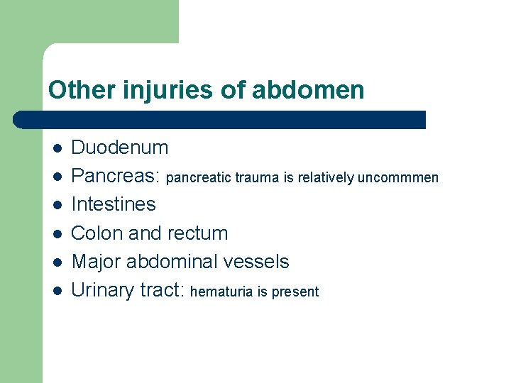 Other injuries of abdomen l l l Duodenum Pancreas: pancreatic trauma is relatively uncommmen