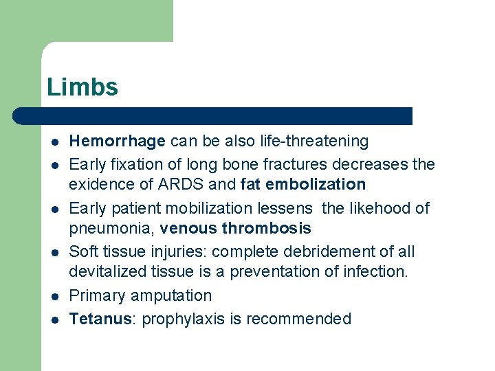 Limbs l l l Hemorrhage can be also life-threatening Early fixation of long bone