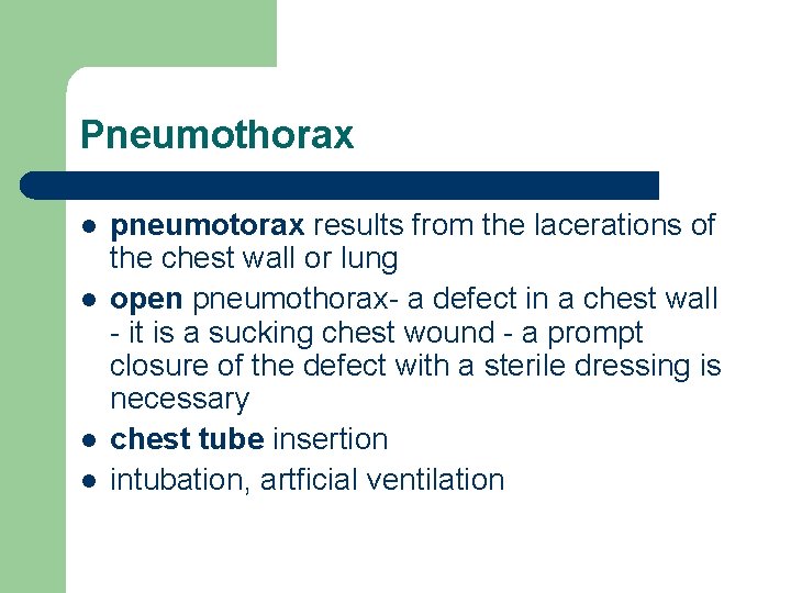 Pneumothorax l l pneumotorax results from the lacerations of the chest wall or lung